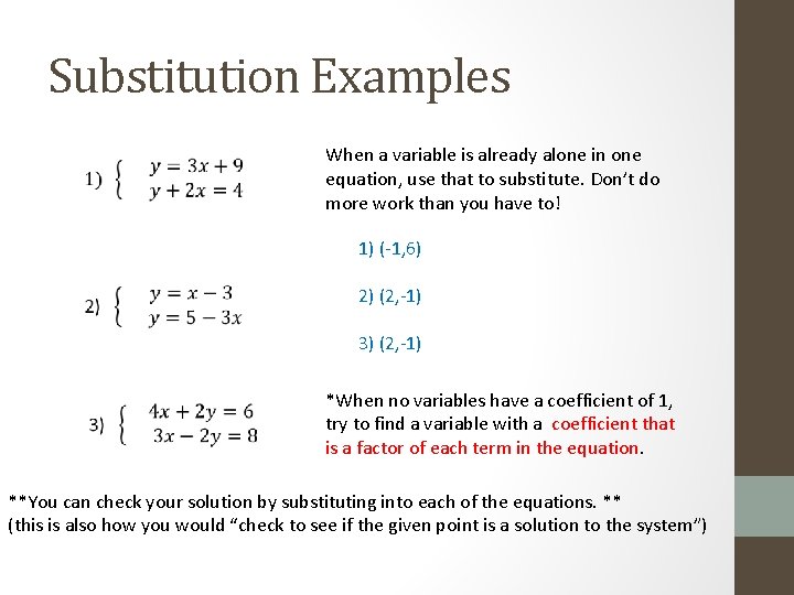 Substitution Examples When a variable is already alone in one equation, use that to