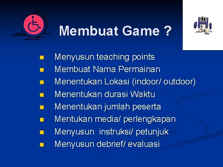 Membuat Game ? n n n n Menyusun teaching points Membuat Nama Permainan Menentukan