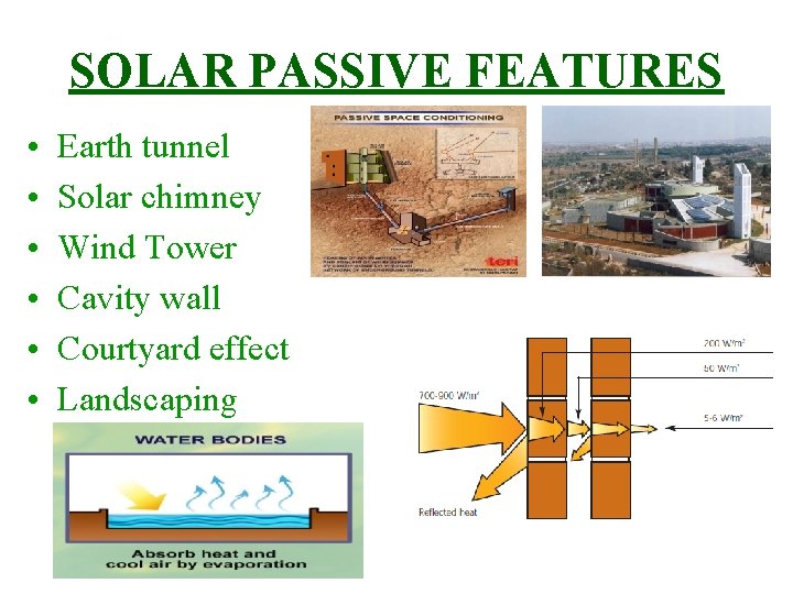 SOLAR PASSIVE FEATURES • • • Earth tunnel Solar chimney Wind Tower Cavity wall