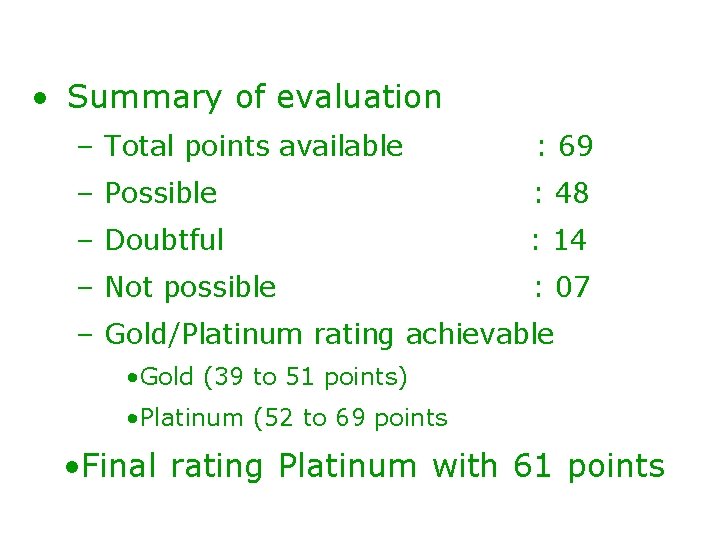  • Summary of evaluation – Total points available : 69 – Possible :