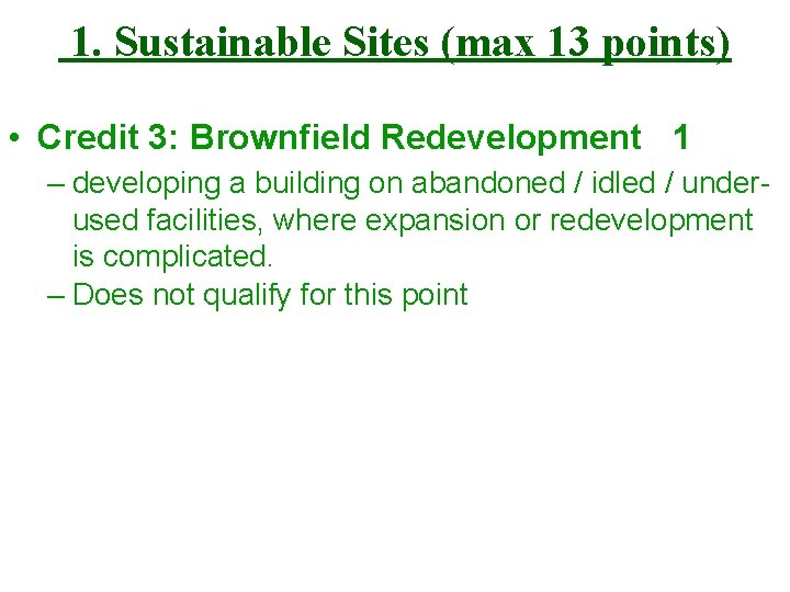 1. Sustainable Sites (max 13 points) • Credit 3: Brownfield Redevelopment 1 – developing