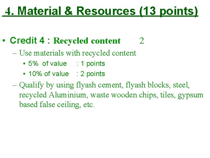 4. Material & Resources (13 points) • Credit 4 : Recycled content 2 –