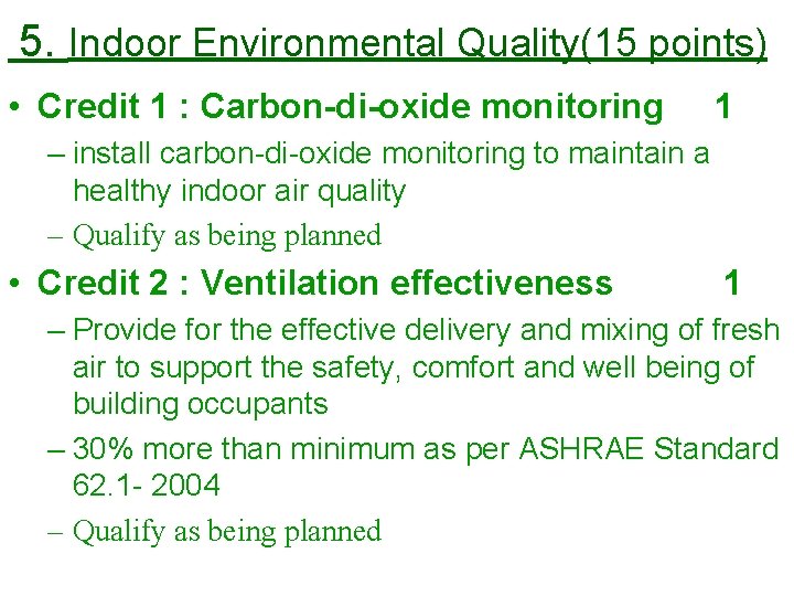 5. Indoor Environmental Quality(15 points) • Credit 1 : Carbon-di-oxide monitoring 1 – install
