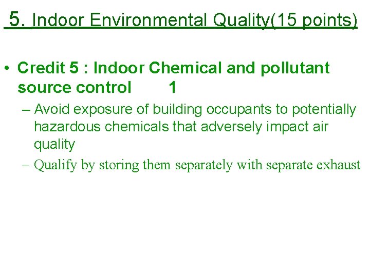 5. Indoor Environmental Quality(15 points) • Credit 5 : Indoor Chemical and pollutant source