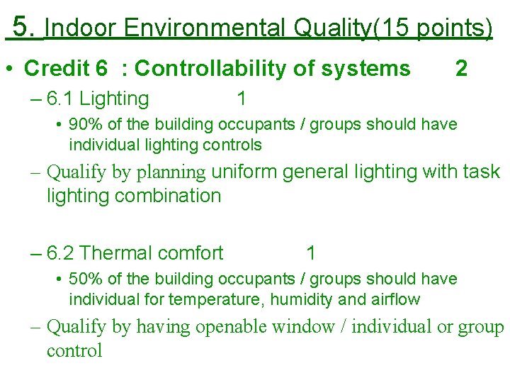 5. Indoor Environmental Quality(15 points) • Credit 6 : Controllability of systems – 6.