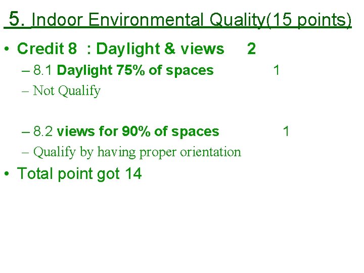 5. Indoor Environmental Quality(15 points) • Credit 8 : Daylight & views – 8.