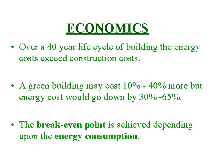 ECONOMICS • Over a 40 year life cycle of building the energy costs exceed