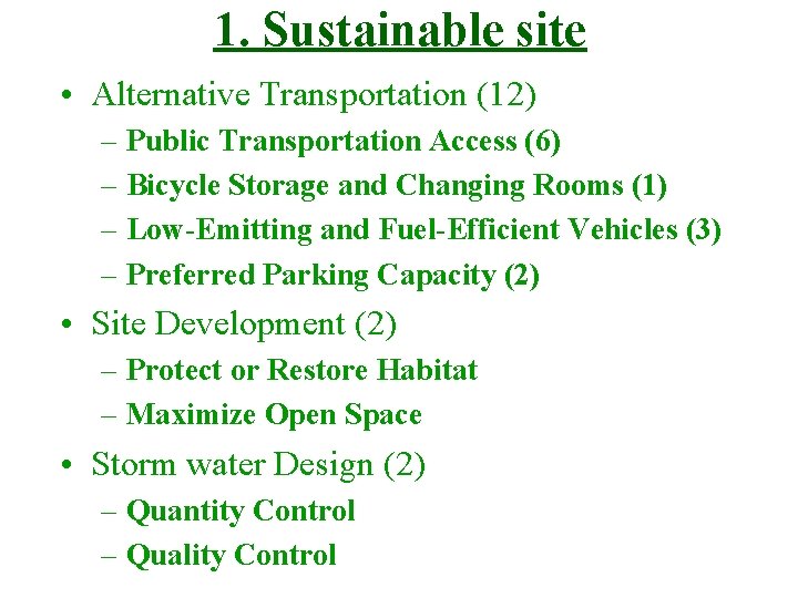 1. Sustainable site • Alternative Transportation (12) – Public Transportation Access (6) – Bicycle