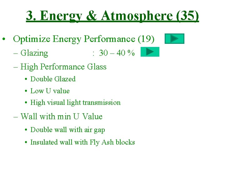 3. Energy & Atmosphere (35) • Optimize Energy Performance (19) – Glazing : 30