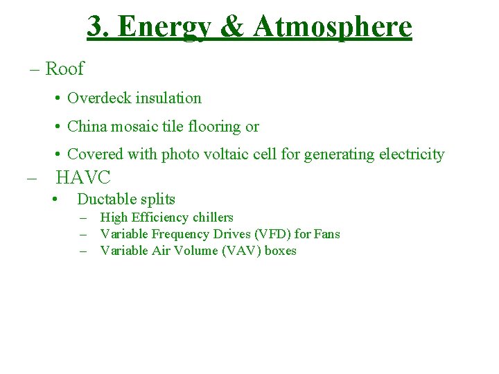 3. Energy & Atmosphere – Roof • Overdeck insulation • China mosaic tile flooring