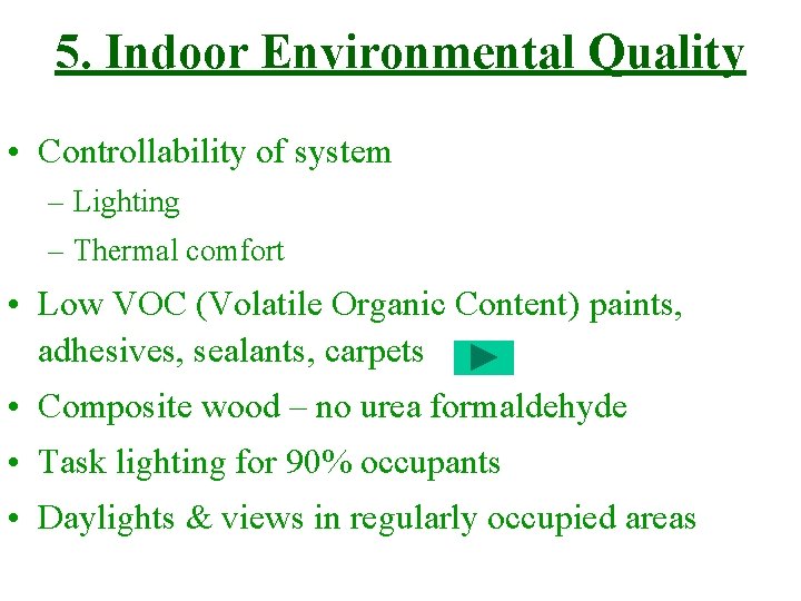 5. Indoor Environmental Quality • Controllability of system – Lighting – Thermal comfort •
