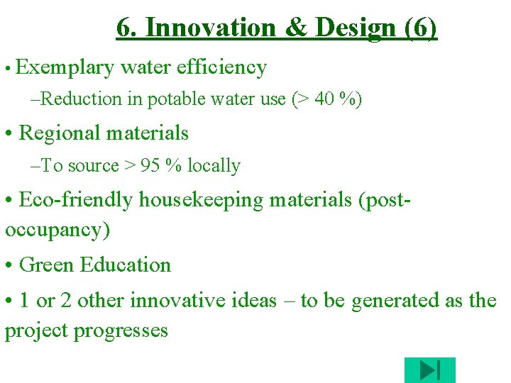 6. Innovation & Design (6) • Exemplary water efficiency –Reduction in potable water use