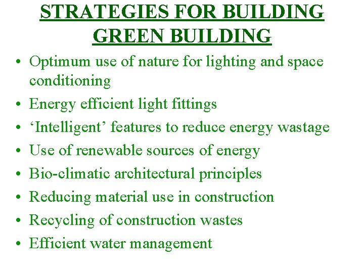 STRATEGIES FOR BUILDING GREEN BUILDING • Optimum use of nature for lighting and space