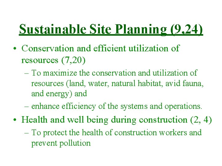 Sustainable Site Planning (9, 24) • Conservation and efficient utilization of resources (7, 20)