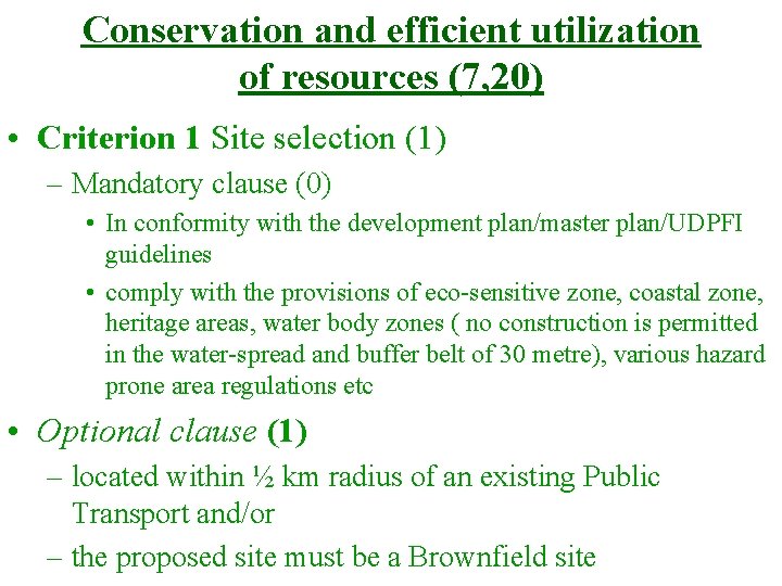 Conservation and efficient utilization of resources (7, 20) • Criterion 1 Site selection (1)