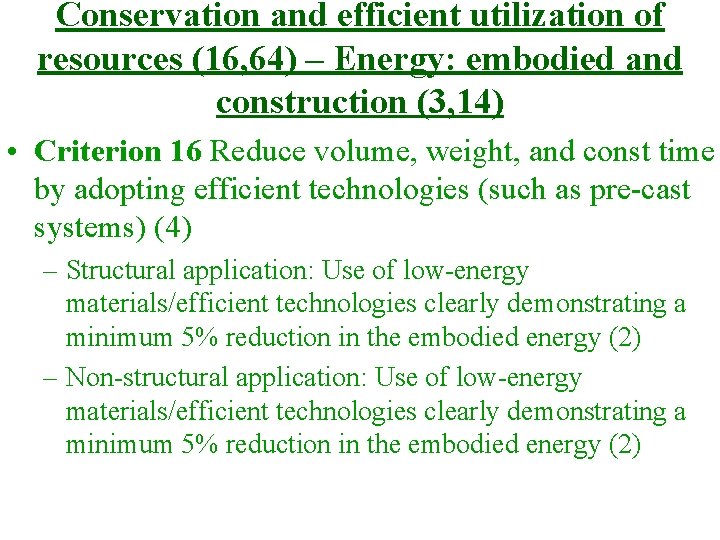 Conservation and efficient utilization of resources (16, 64) – Energy: embodied and construction (3,