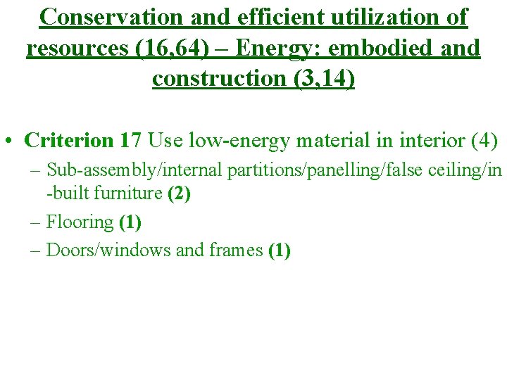 Conservation and efficient utilization of resources (16, 64) – Energy: embodied and construction (3,