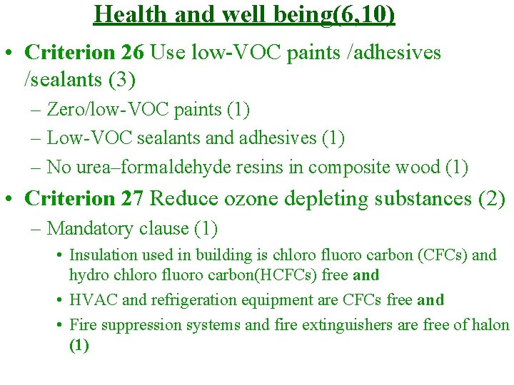 Health and well being(6, 10) • Criterion 26 Use low-VOC paints /adhesives /sealants (3)