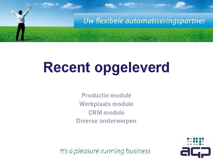 Recent opgeleverd Productie module Werkplaats module CRM module Diverse onderwerpen 