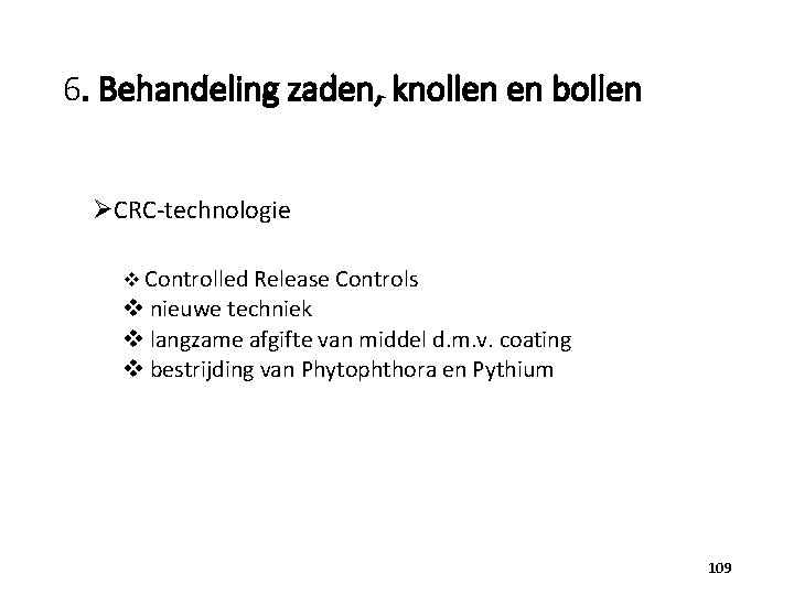 6. Behandeling zaden, knollen en bollen ØCRC-technologie v Controlled Release Controls v nieuwe techniek