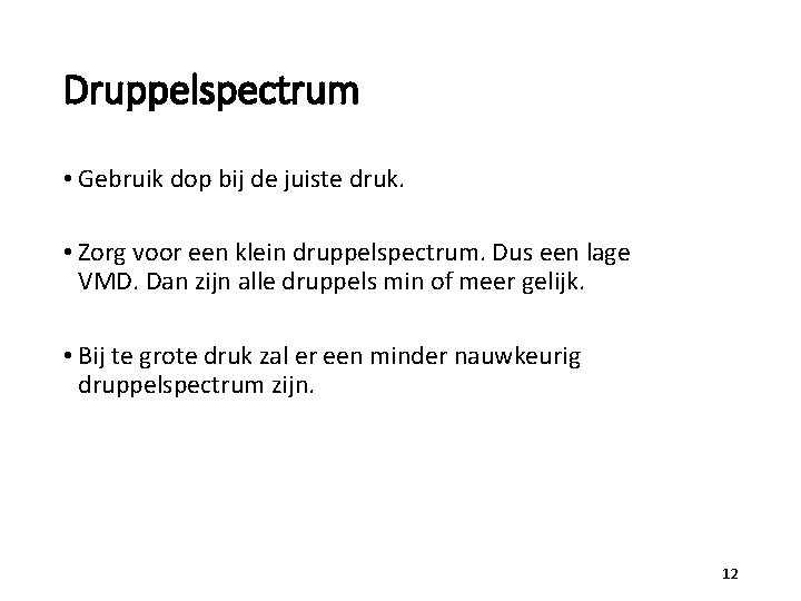 Druppelspectrum • Gebruik dop bij de juiste druk. • Zorg voor een klein druppelspectrum.
