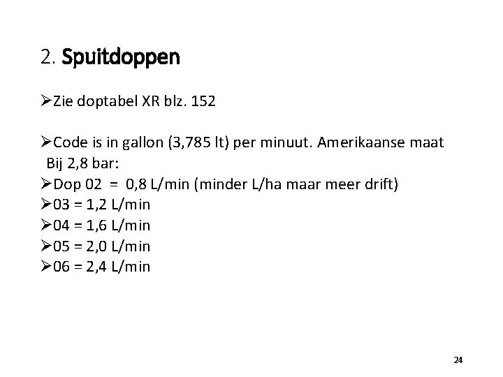 2. Spuitdoppen ØZie doptabel XR blz. 152 ØCode is in gallon (3, 785 lt)