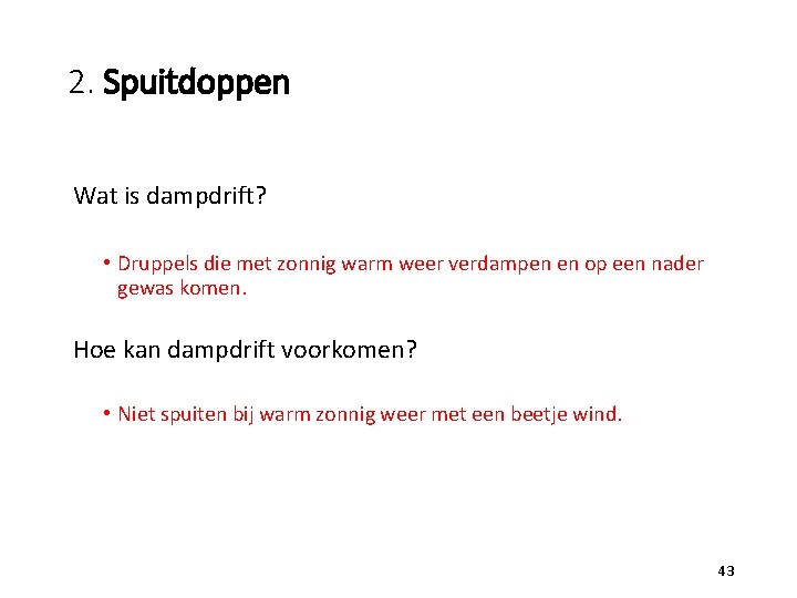 2. Spuitdoppen Wat is dampdrift? • Druppels die met zonnig warm weer verdampen en