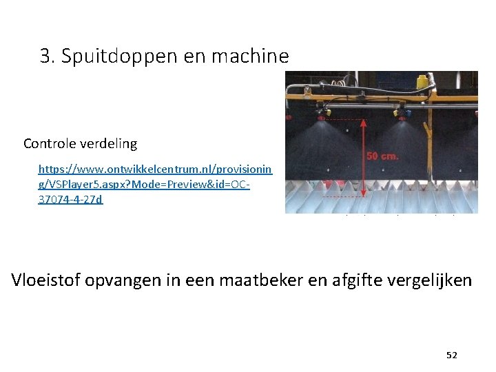 3. Spuitdoppen en machine Controle verdeling https: //www. ontwikkelcentrum. nl/provisionin g/VSPlayer 5. aspx? Mode=Preview&id=OC