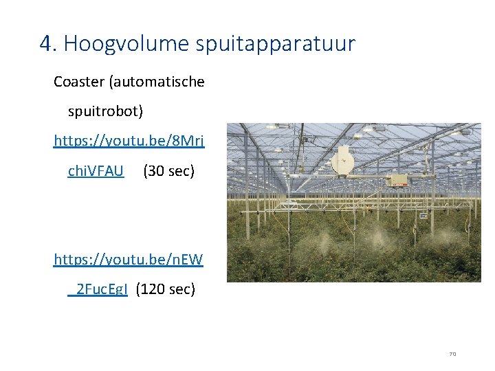 4. Hoogvolume spuitapparatuur Coaster (automatische spuitrobot) https: //youtu. be/8 Mrj chi. VFAU (30 sec)