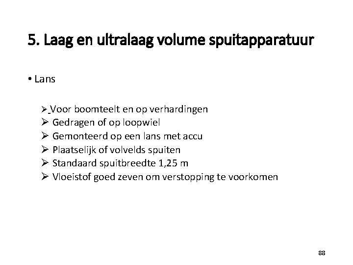 5. Laag en ultralaag volume spuitapparatuur • Lans Ø Voor boomteelt en op verhardingen