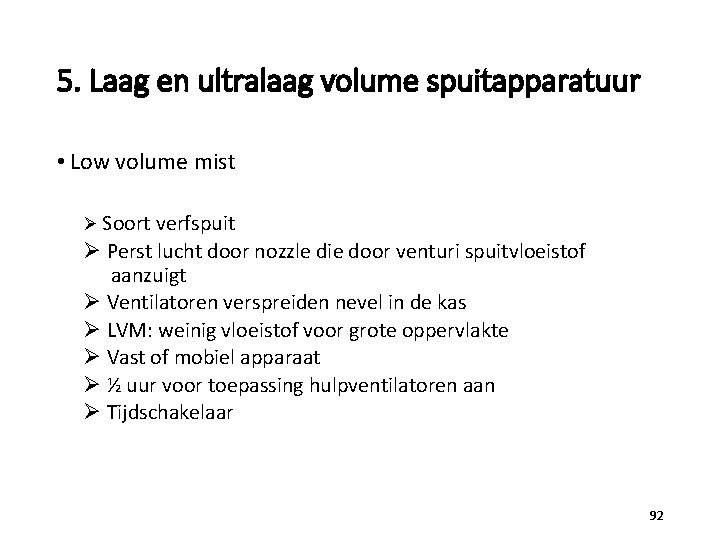 5. Laag en ultralaag volume spuitapparatuur • Low volume mist Ø Soort verfspuit Ø