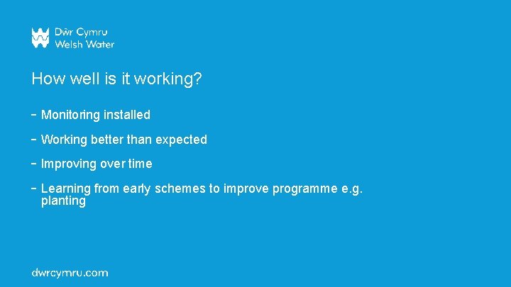 How well is it working? - Monitoring installed - Working better than expected - How well is it working? - Monitoring installed - Working better than expected -
