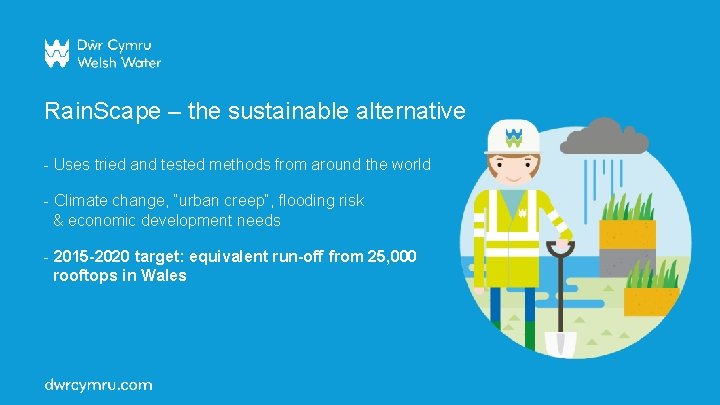 Rain. Scape – the sustainable alternative - Uses tried and tested methods from around Rain. Scape – the sustainable alternative - Uses tried and tested methods from around