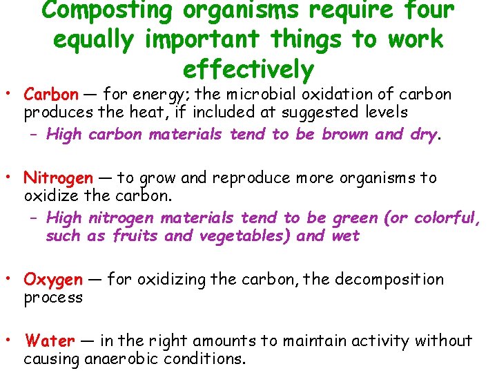 Composting organisms require four equally important things to work effectively • Carbon — for