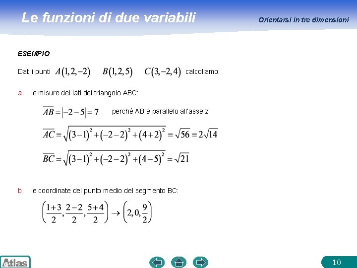 Le funzioni di due variabili Orientarsi in tre dimensioni ESEMPIO Dati i punti a.