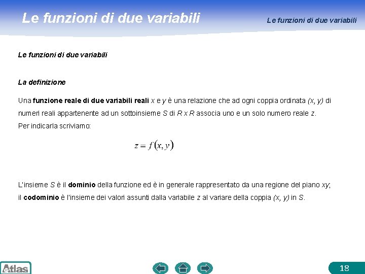 Le funzioni di due variabili La definizione Una funzione reale di due variabili reali