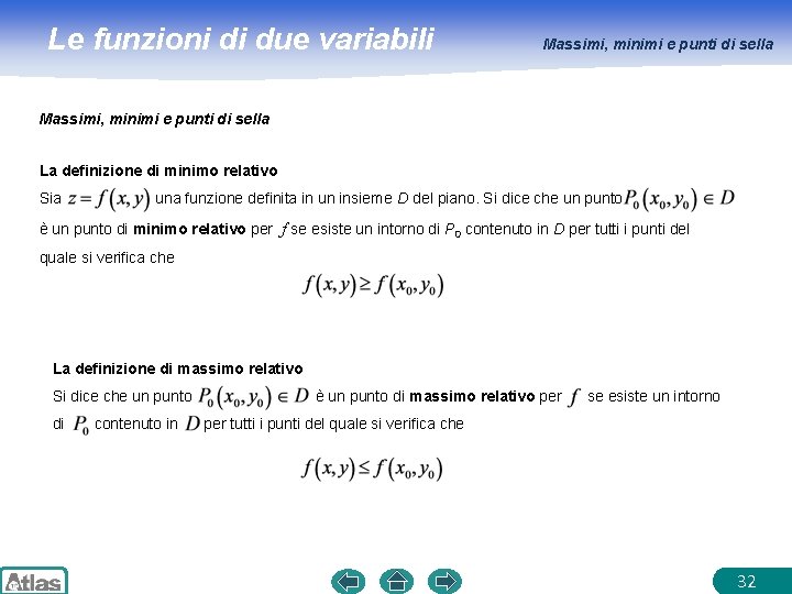 Le funzioni di due variabili Massimi, minimi e punti di sella La definizione di