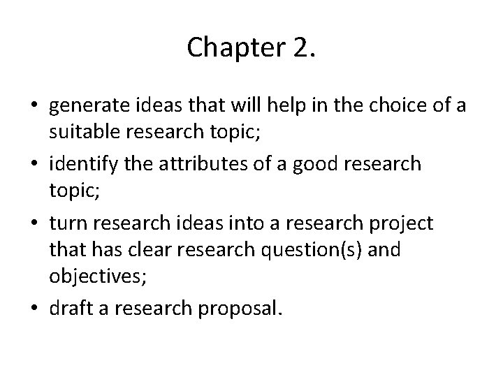 Chapter 2. • generate ideas that will help in the choice of a suitable