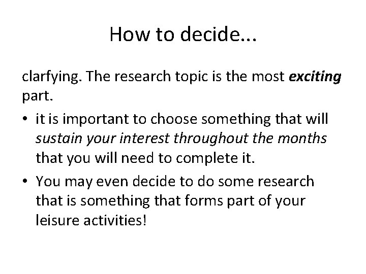 How to decide. . . clarfying. The research topic is the most exciting part.