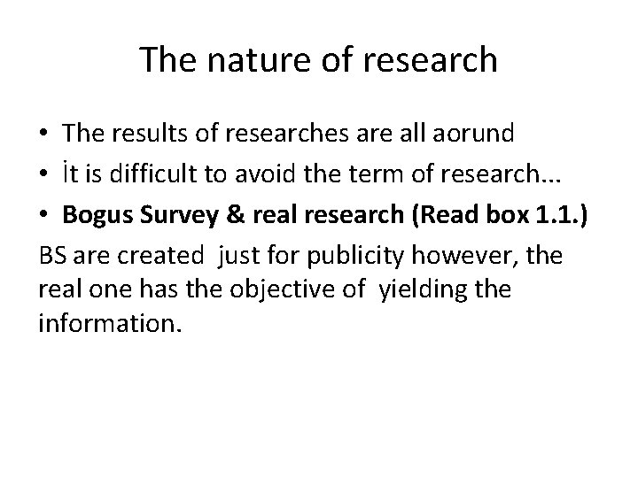 The nature of research • The results of researches are all aorund • İt