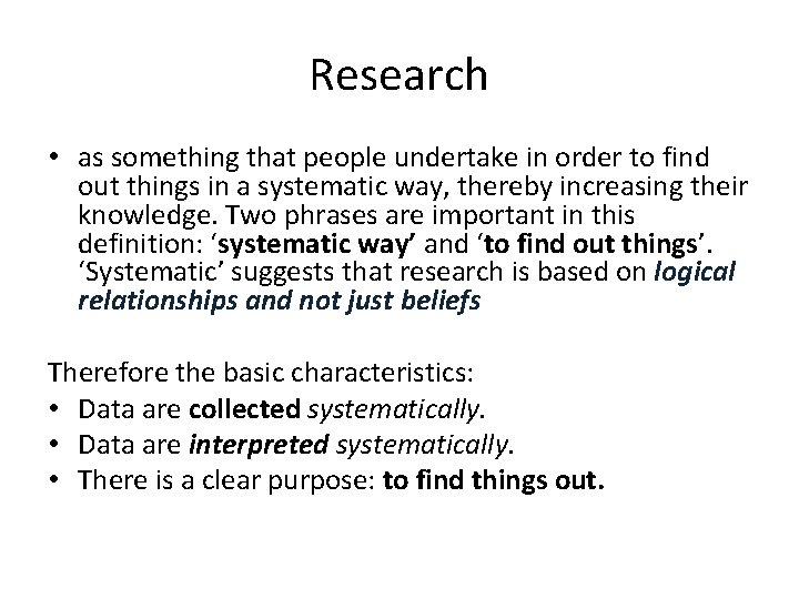 Research • as something that people undertake in order to find out things in