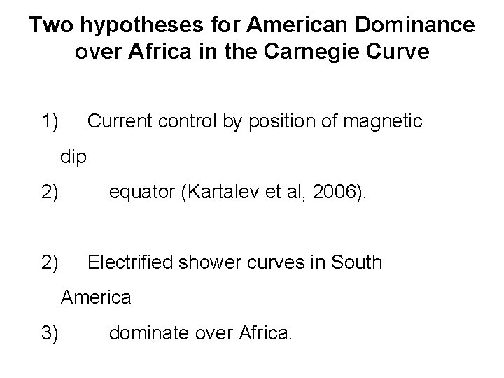 Two hypotheses for American Dominance over Africa in the Carnegie Curve 1) Current control