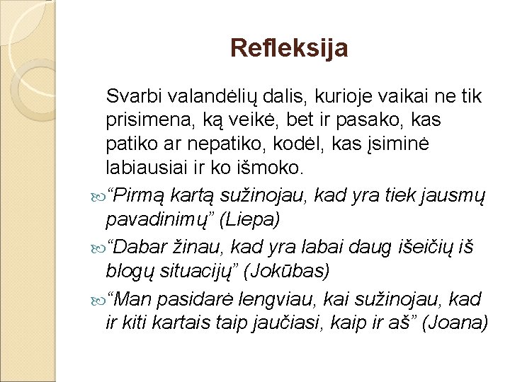 Refleksija Svarbi valandėlių dalis, kurioje vaikai ne tik prisimena, ką veikė, bet ir pasako,