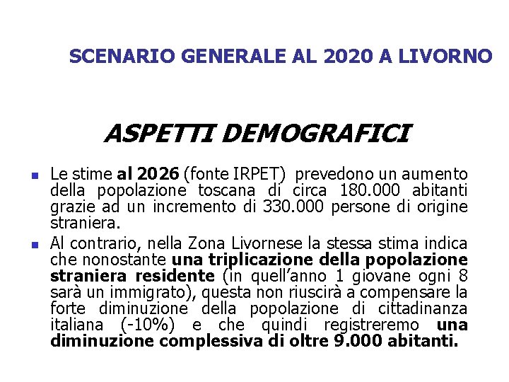 SCENARIO GENERALE AL 2020 A LIVORNO ASPETTI DEMOGRAFICI n n Le stime al 2026