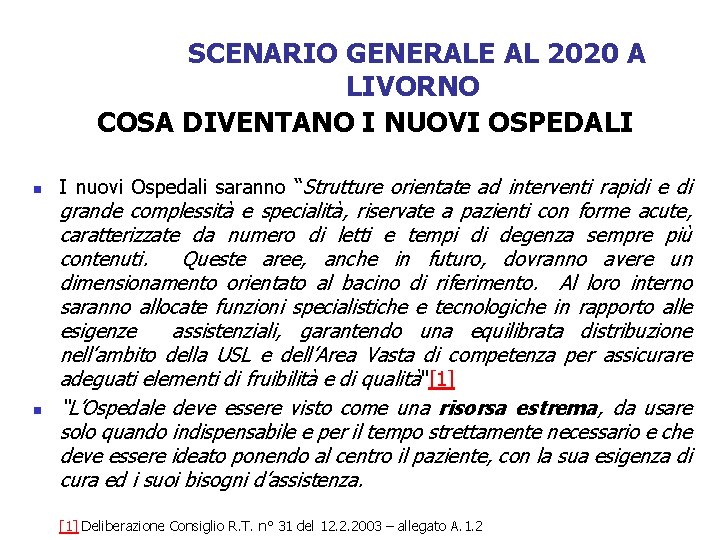 SCENARIO GENERALE AL 2020 A LIVORNO COSA DIVENTANO I NUOVI OSPEDALI n n I