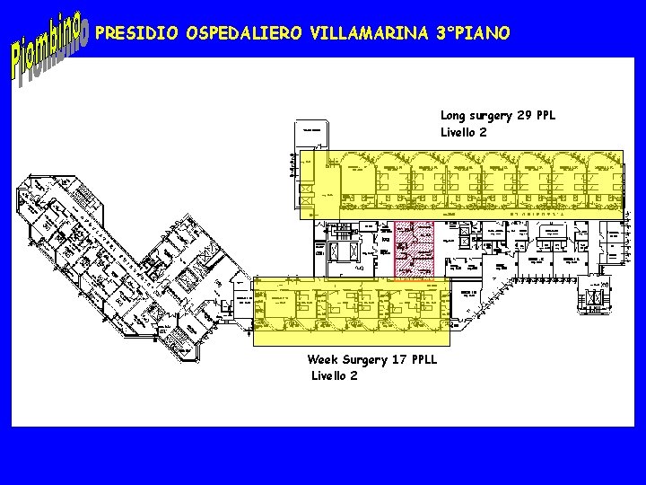 PRESIDIO OSPEDALIERO VILLAMARINA 3°PIANO Long surgery 29 PPL Livello 2 Week Surgery 17 PPLL