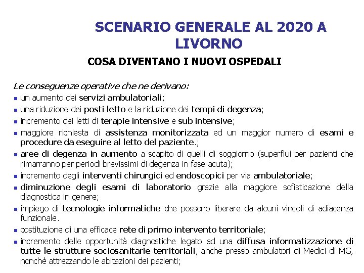 SCENARIO GENERALE AL 2020 A LIVORNO COSA DIVENTANO I NUOVI OSPEDALI Le conseguenze operative