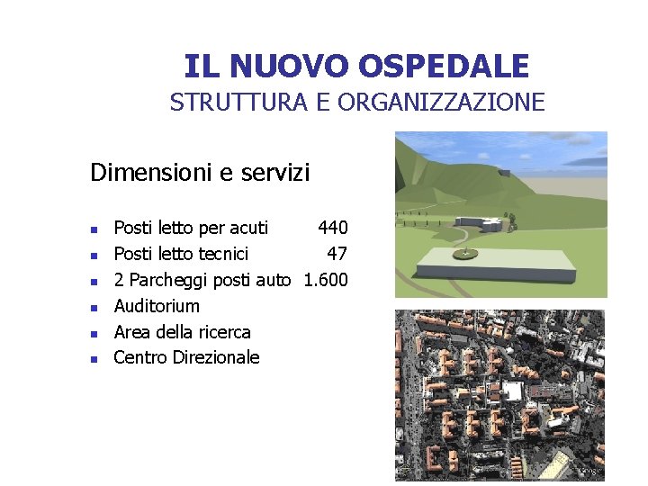 IL NUOVO OSPEDALE STRUTTURA E ORGANIZZAZIONE Dimensioni e servizi n n n Posti letto