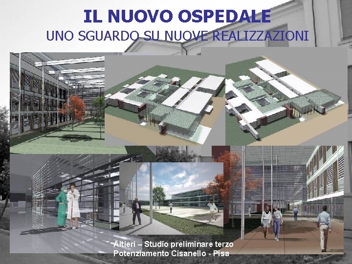 IL NUOVO OSPEDALE UNO SGUARDO SU NUOVE REALIZZAZIONI Altieri – Studio preliminare terzo Potenziamento