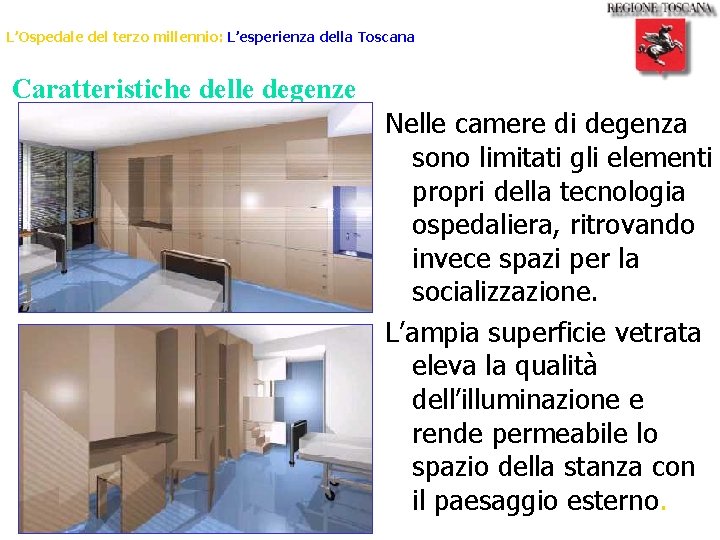 L’Ospedale del terzo millennio: L’esperienza della Toscana Caratteristiche delle degenze Nelle camere di degenza